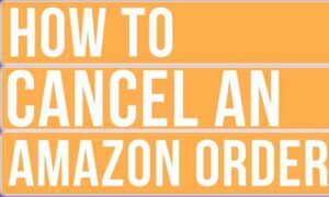 How to Cancel an Amazon Order?